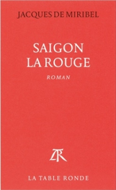 Jacques de Miribel - Saigon la Rouge - Couverture